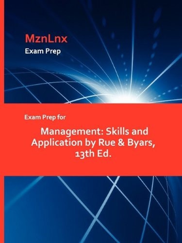 Exam Prep for Management Skills and Application by Rue and Byars, 13th Ed