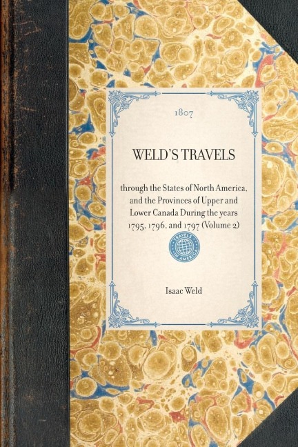 WELDS TRAVELS~through the States of North America, and the Provinces of Upper and Lower Canada During the years 1795, 1796, and 1797 (Volume 2)
