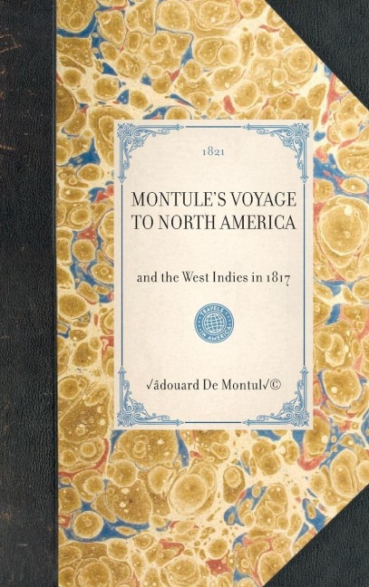 Montule's Voyage to North America: And the West Indies in 1817