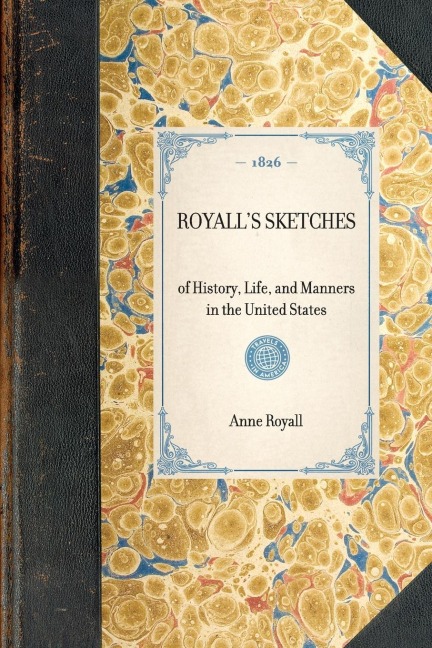 Royalls Sketches: Of History, Life, and Manners in the United States