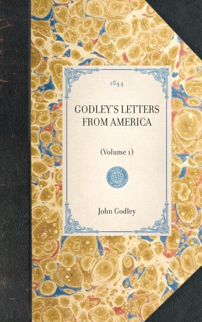 GODLEYS LETTERS FROM AMERICA~(Volume 1)