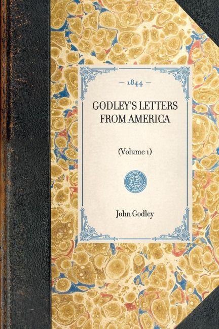 GODLEYS LETTERS FROM AMERICA~(Volume 1)