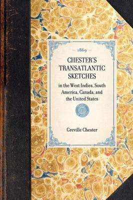 Chester's Transatlantic Sketches: In the West Indies, South America, Canada, and the United States