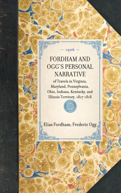 FORDHAM AND OGGS PERSONAL NARRATIVE~of Travels in Virginia, Maryland, Pennsylvania, Ohio, Indiana, Kentucky, and Illinois Territory, 1817-1818