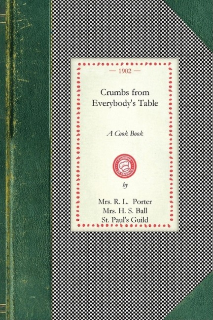 Good Things to Eat, Suggested by Rufus: A Collection of Practical Recipes for Preparing Meat, Game, Fowl, Fish, Puddings, Pastries, Etc.
