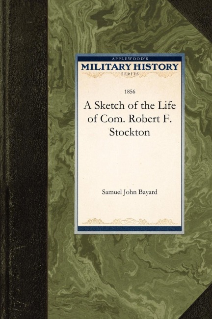 A Sketch of the Life of Com. Robert F. Stockton