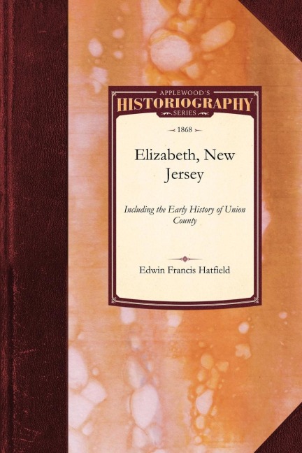 History of Elizabeth, New Jersey: Including the Early History of Union County