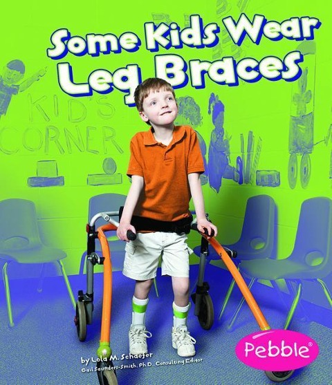 Some Kids Wear Leg Braces: Revised Edition