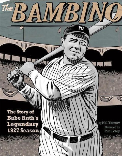 The Bambino: The Story of Babe Ruths Legendary 1927 Season