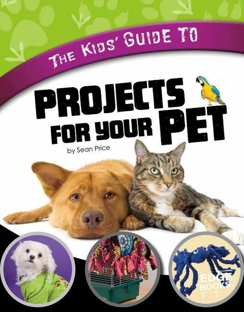 The Kids Guide to Projects for Your Pet
