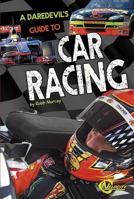 A Daredevils Guide to Car Racing