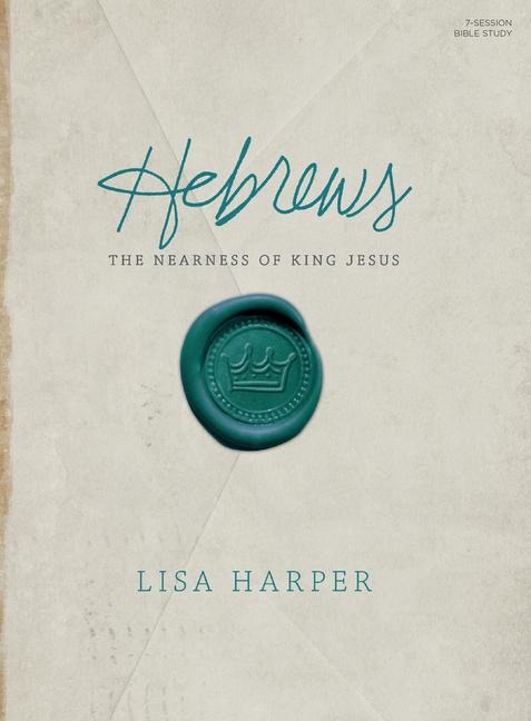 Hebrews - Bible Study Book: The Nearness of King Jesus