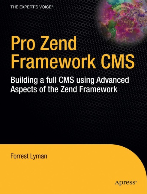 Pro Zend Framework Techniques: Build a Full CMS Project