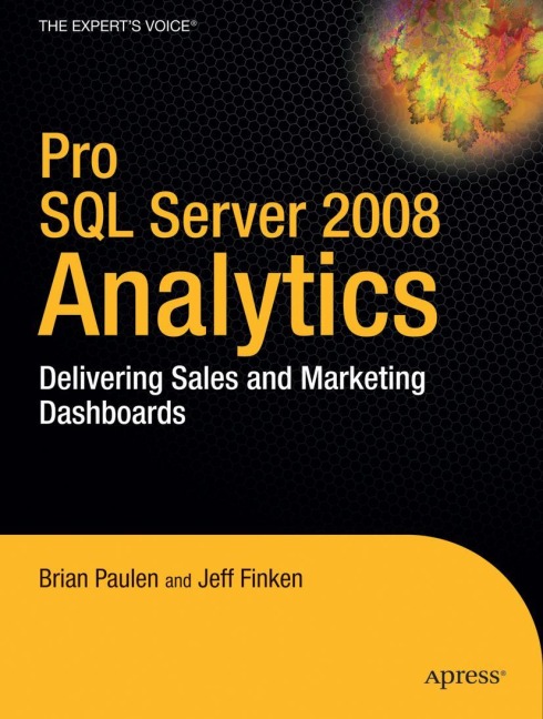 Pro SQL Server 2008 Analytics: Delivering Sales and Marketing Dashboards