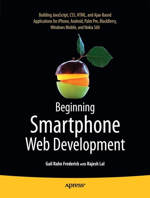Beginning Smartphone Web Development: Building Javascript, Css, HTML and Ajax-Based Applications for Iphone, Android, Palm Pre, Blackberry, Windows Mobile and Nokia S60