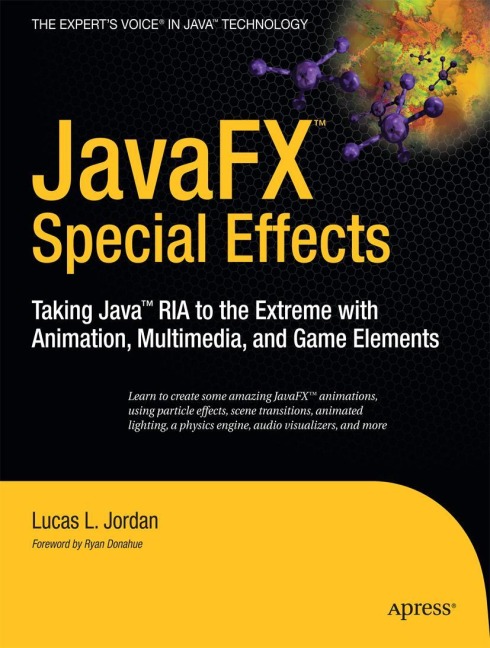 JavaFX Special Effects: Taking Java(TM) RIA to the Extreme with Animation, Multimedia, and Game Elements