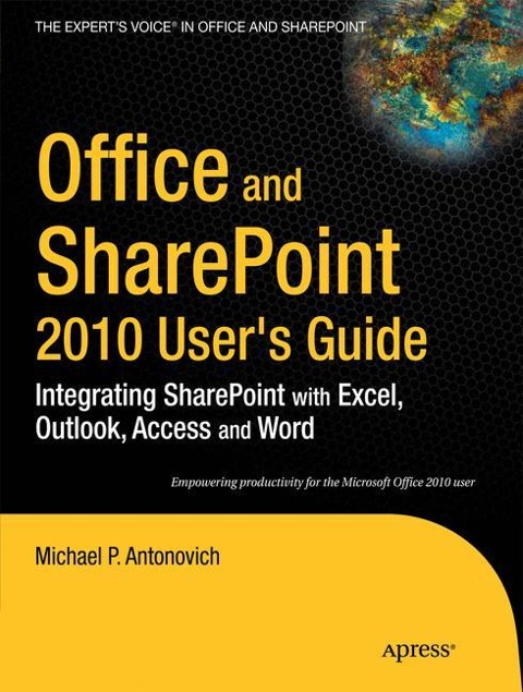 Office and SharePoint 2010 Users Guide: Integrating SharePoint with Excel, Outlook, Access and Word