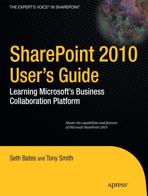 SharePoint 2010 Users Guide: Learning Microsofts Business Collaboration Platform