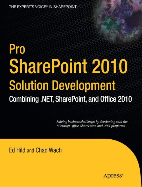 Pro SharePoint 2010 Solution Development: Combining .NET, SharePoint, and Office 2010