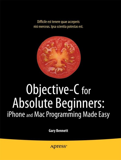 Objective-C for Absolute Beginners: iPhone, iPad and Mac Programming Made Easy
