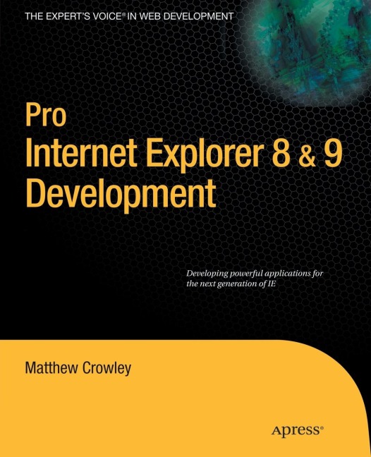 Pro Internet Explorer 8 & 9 Development: Developing Powerful Applications for the Next Generation of IE