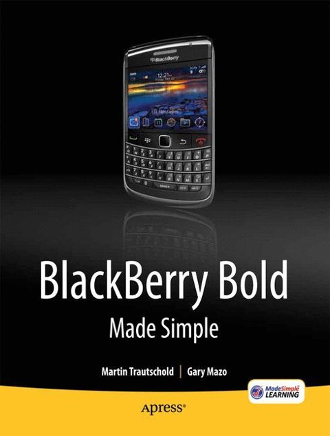 Blackberry Bold Made Simple: For the Blackberry Bold 9700 Series