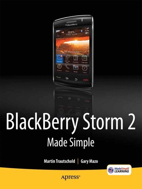 Blackberry Storm2 Made Simple: Written for the Storm 9500 and 9530, and the Storm2 9520, 9530, and 9550