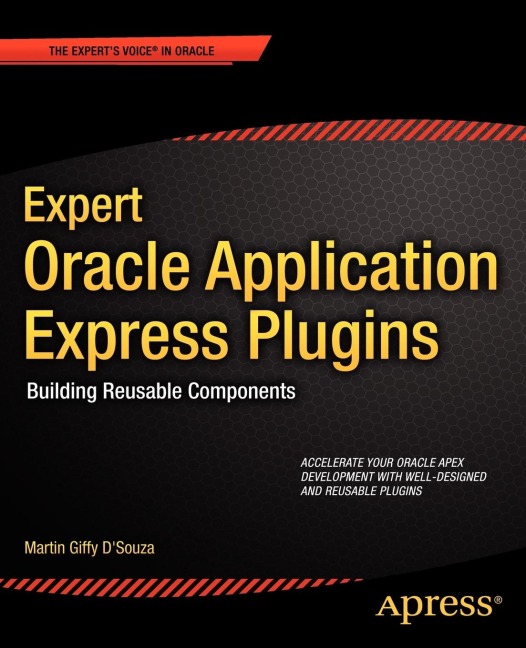 Expert Oracle Application Express Plugins: Building Reusable Components