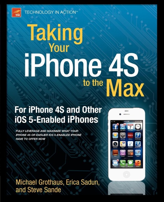 Taking Your iPhone to the Max, IOS 5 Edition