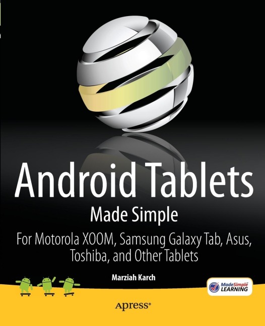 Android Tablets Made Simple: For Motorola Xoom, Samsung Galaxy Tab, Asus, Toshiba and Other Tablets