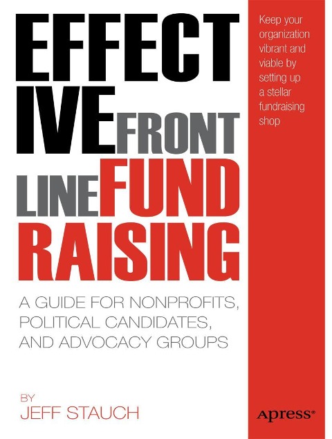 Effective Frontline Fundraising: A Guide for Nonprofits, Political Candidates, and Advocacy Groups