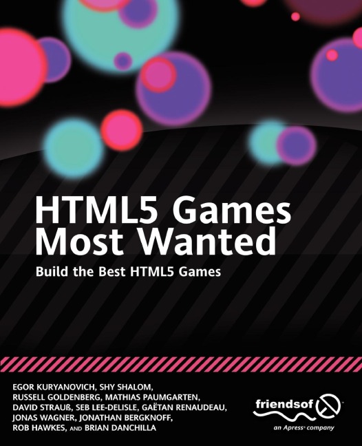 HTML5 Games Most Wanted: Build the Best HTML5 Games