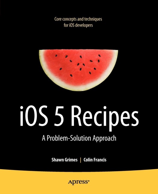 IOS 5 Recipes: A Problem-Solution Approach