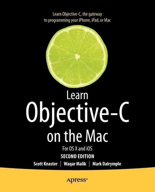 Learn Objective-C on the Mac: For OS X and IOS