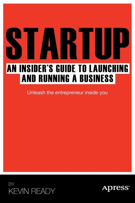 Startup: An Insiders Guide to Launching and Running a Business
