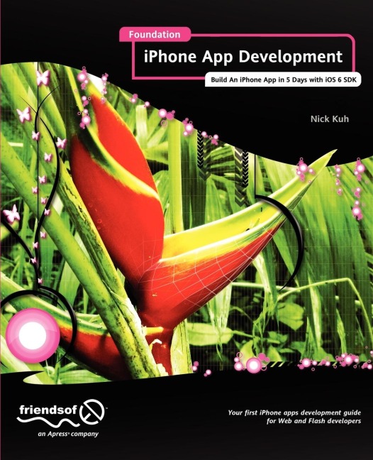 Foundation iPhone App Development: Build an iPhone App in 5 Days with IOS 6 SDK