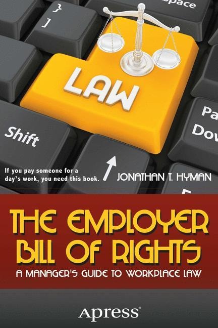 The Employer Bill of Rights: A Managers Guide to Workplace Law
