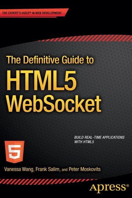 The Definitive Guide to HTML5 WebSocket