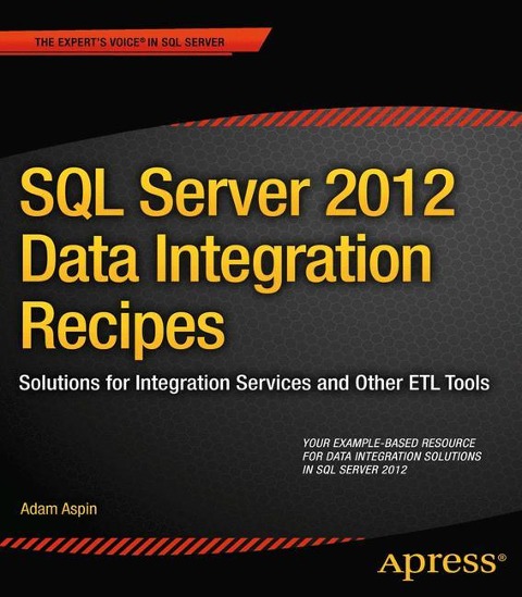 SQL Server 2012 Data Integration Recipes: Solutions for Integration Services and Other Etl Tools
