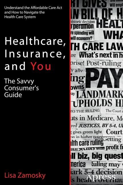 Healthcare, Insurance, and You: The Savvy Consumers Guide