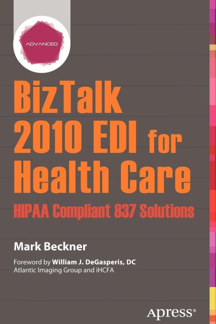 BizTalk 2010 EDI for Health Care: Hipaa Compliant 837 Solutions