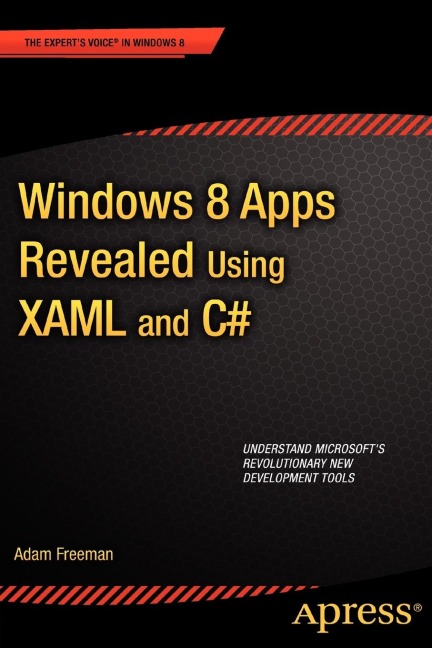 Windows 8 Apps Revealed Using XAML and C: Using XAML and C