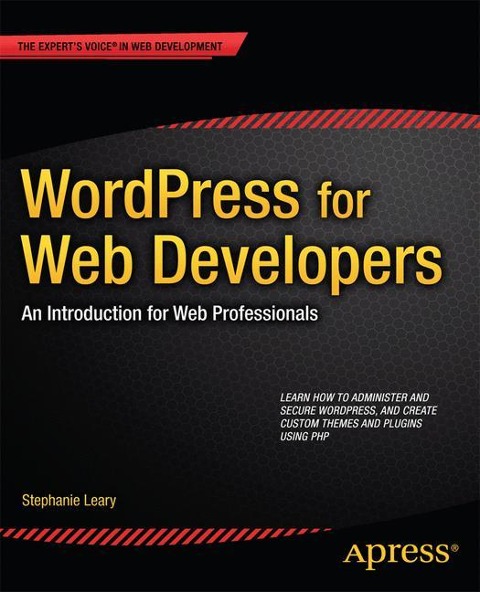 Wordpress for Web Developers: An Introduction for Web Professionals