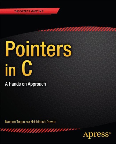 Pointers in C: A Hands on Approach