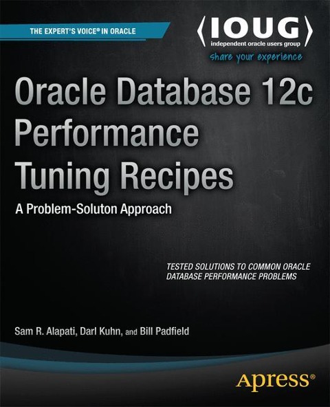 Oracle Database 12c Performance Tuning Recipes: A Problem-Solution Approach