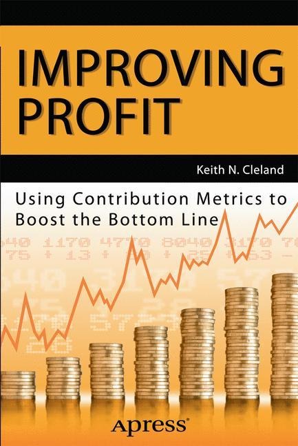 Improving Profit: Using Contribution Metrics to Boost the Bottom Line