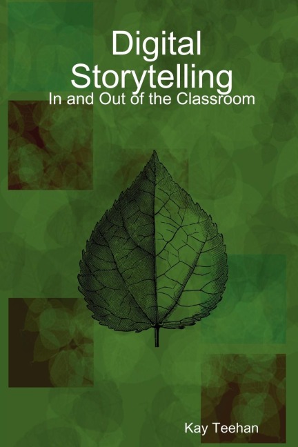Digital Storytelling: In and Out of the Classroom