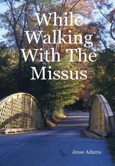 While Walking With The Missus