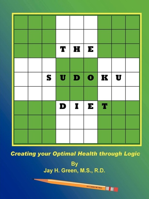 THE SUDOKU DIET: Creating Your Optimal Health through Logic