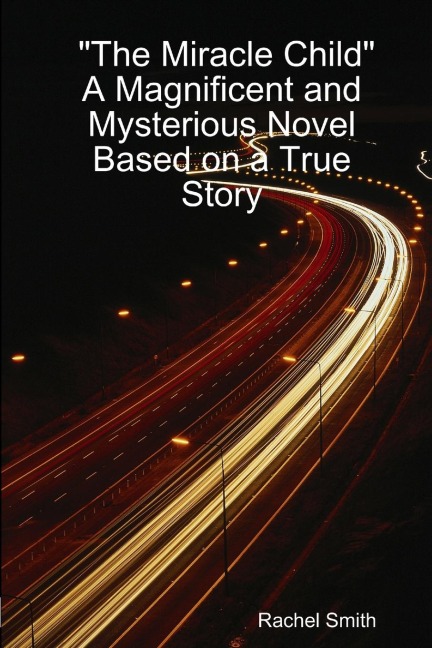 The Miracle Child A Magnificent and Mysterious Novel Based on a True Story